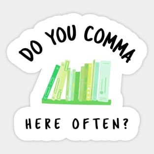 Do You Comma Here Often? Sticker